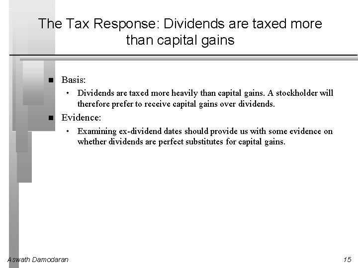 The Tax Response: Dividends are taxed more than capital gains Basis: • Dividends are