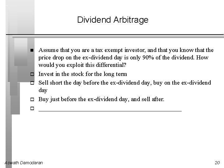 Dividend Arbitrage Assume that you are a tax exempt investor, and that you know