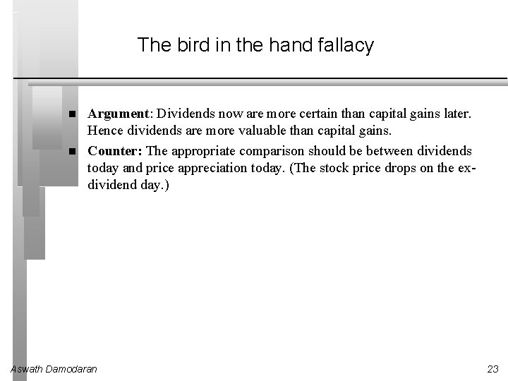 The bird in the hand fallacy Argument: Dividends now are more certain than capital