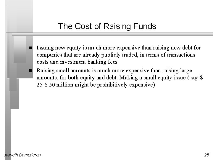 The Cost of Raising Funds Issuing new equity is much more expensive than raising