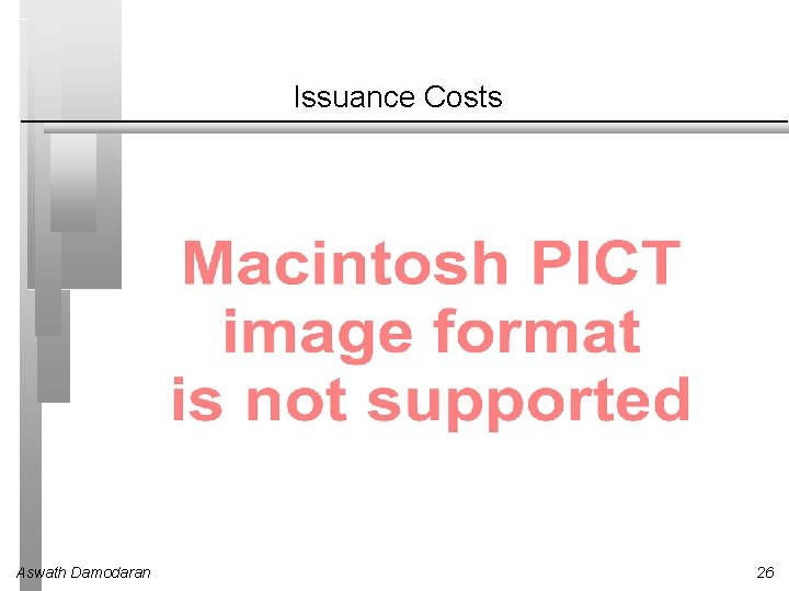 Issuance Costs Aswath Damodaran 26 