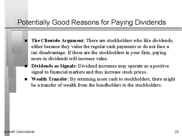 Potentially Good Reasons for Paying Dividends The Clientele Argument: There are stockholders who like