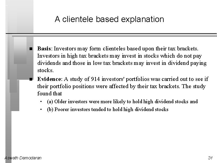 A clientele based explanation Basis: Investors may form clienteles based upon their tax brackets.