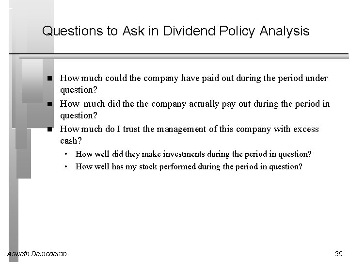 Questions to Ask in Dividend Policy Analysis How much could the company have paid