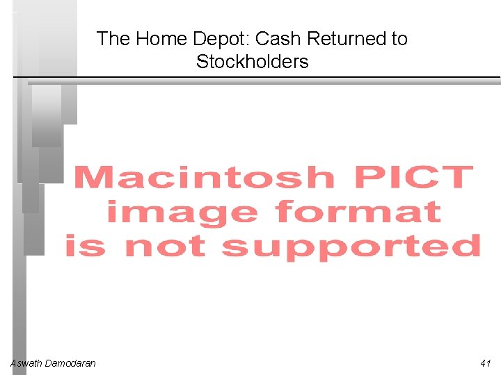The Home Depot: Cash Returned to Stockholders Aswath Damodaran 41 