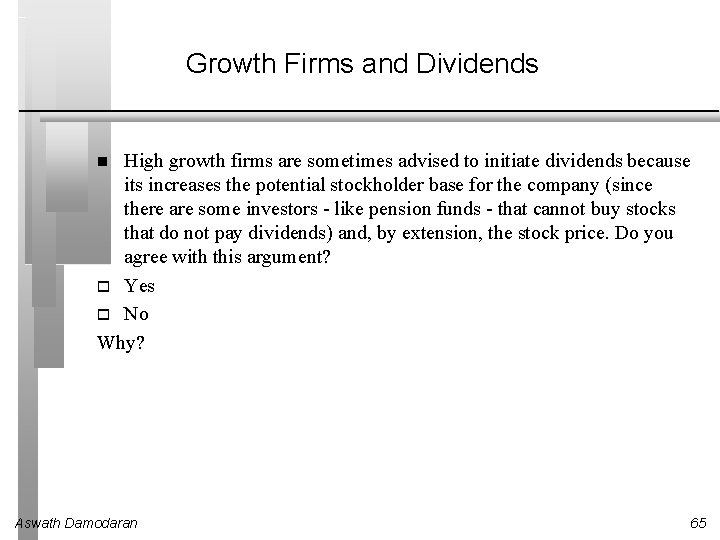 Growth Firms and Dividends High growth firms are sometimes advised to initiate dividends because