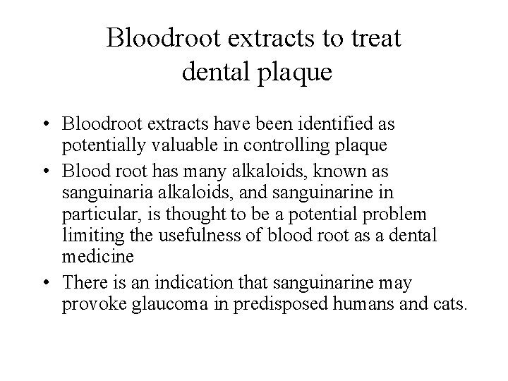 Bloodroot extracts to treat dental plaque • Bloodroot extracts have been identified as potentially