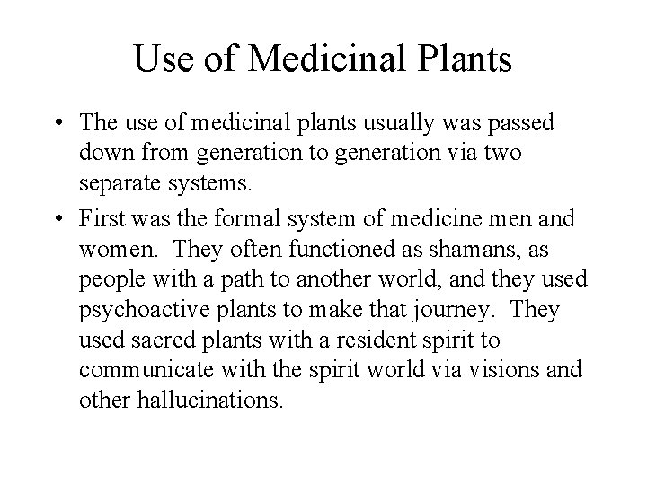 Use of Medicinal Plants • The use of medicinal plants usually was passed down