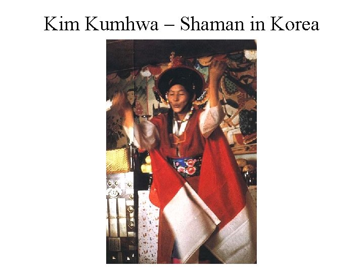 Kim Kumhwa – Shaman in Korea 