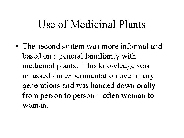 Use of Medicinal Plants • The second system was more informal and based on