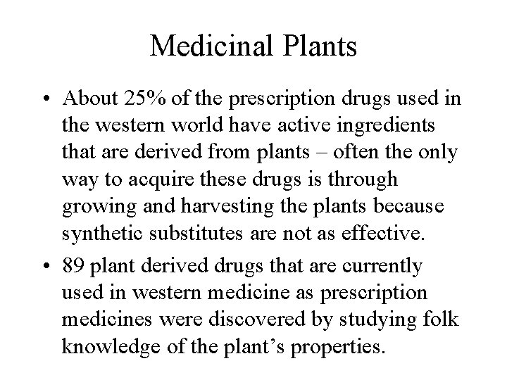 Medicinal Plants • About 25% of the prescription drugs used in the western world