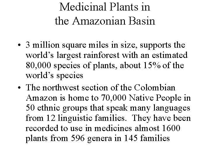 Medicinal Plants in the Amazonian Basin • 3 million square miles in size, supports