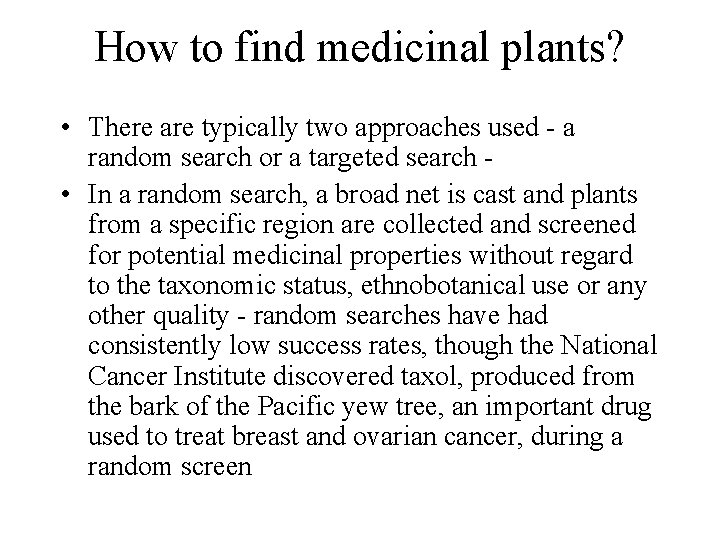 How to find medicinal plants? • There are typically two approaches used - a