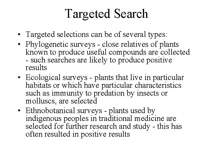 Targeted Search • Targeted selections can be of several types: • Phylogenetic surveys -