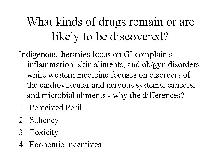 What kinds of drugs remain or are likely to be discovered? Indigenous therapies focus