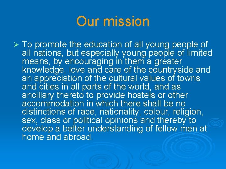 Our mission Ø To promote the education of all young people of all nations,