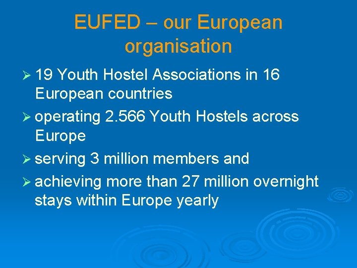 EUFED – our European organisation Ø 19 Youth Hostel Associations in 16 European countries