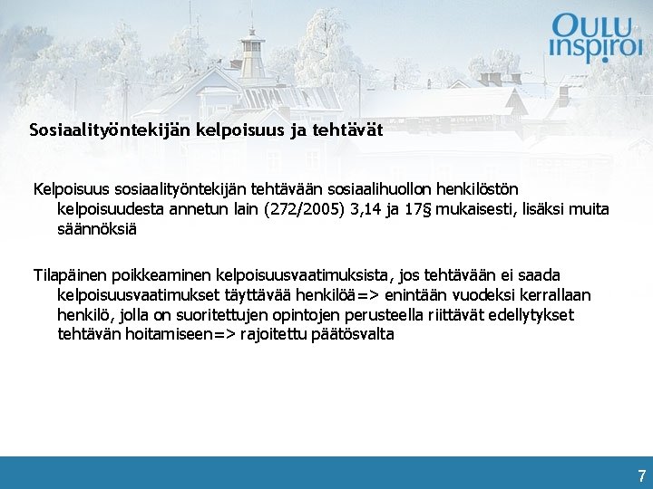 Sosiaalityöntekijän kelpoisuus ja tehtävät Kelpoisuus sosiaalityöntekijän tehtävään sosiaalihuollon henkilöstön kelpoisuudesta annetun lain (272/2005) 3,