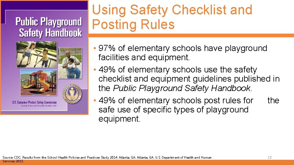 Using Safety Checklist and Posting Rules • 97% of elementary schools have playground facilities