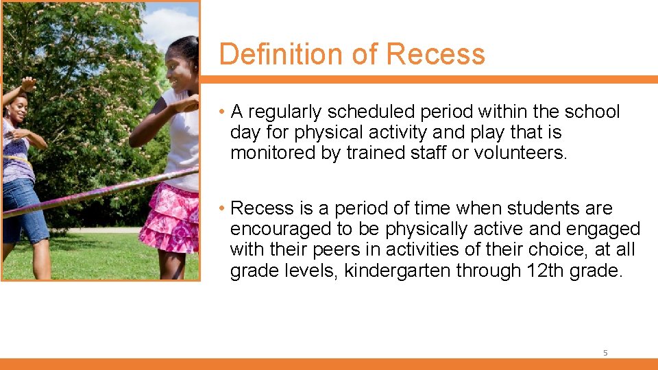 Definition of Recess • A regularly scheduled period within the school day for physical