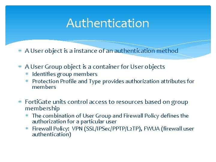 Authentication A User object is a instance of an authentication method A User Group
