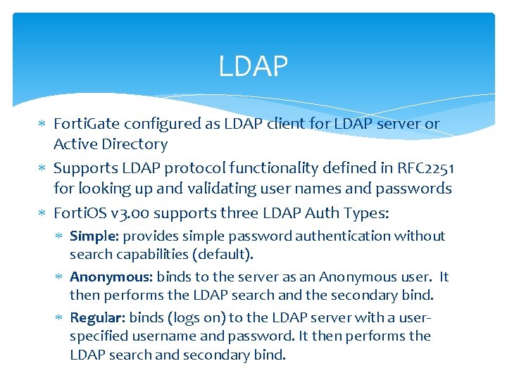 LDAP Forti. Gate configured as LDAP client for LDAP server or Active Directory Supports