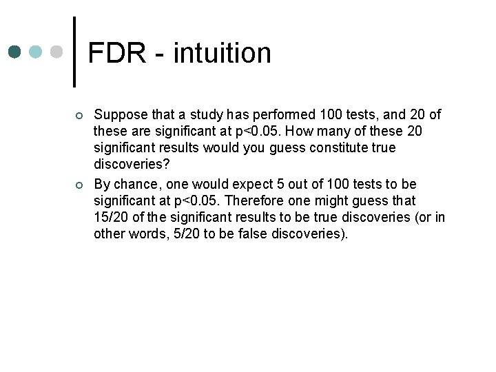 FDR - intuition ¢ ¢ Suppose that a study has performed 100 tests, and