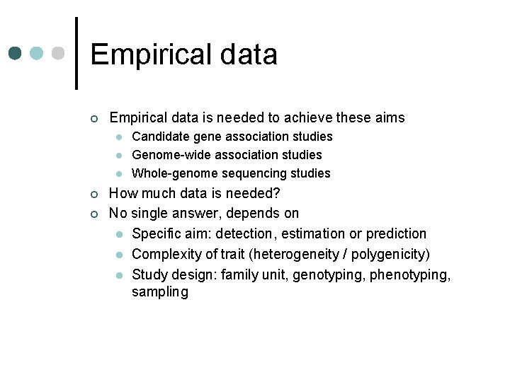 Empirical data ¢ Empirical data is needed to achieve these aims l l l