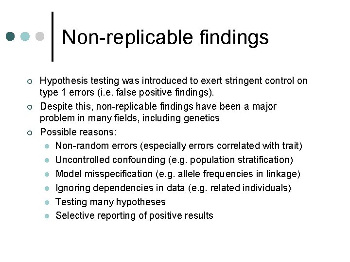Non-replicable findings ¢ ¢ ¢ Hypothesis testing was introduced to exert stringent control on