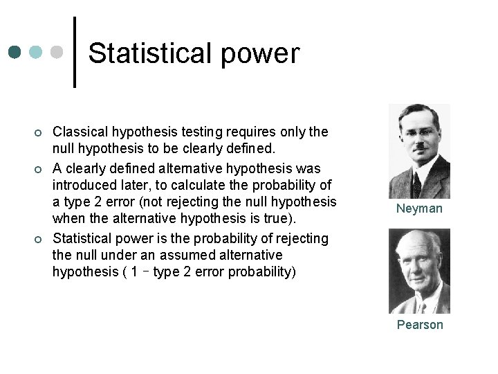 Statistical power ¢ ¢ ¢ Classical hypothesis testing requires only the null hypothesis to