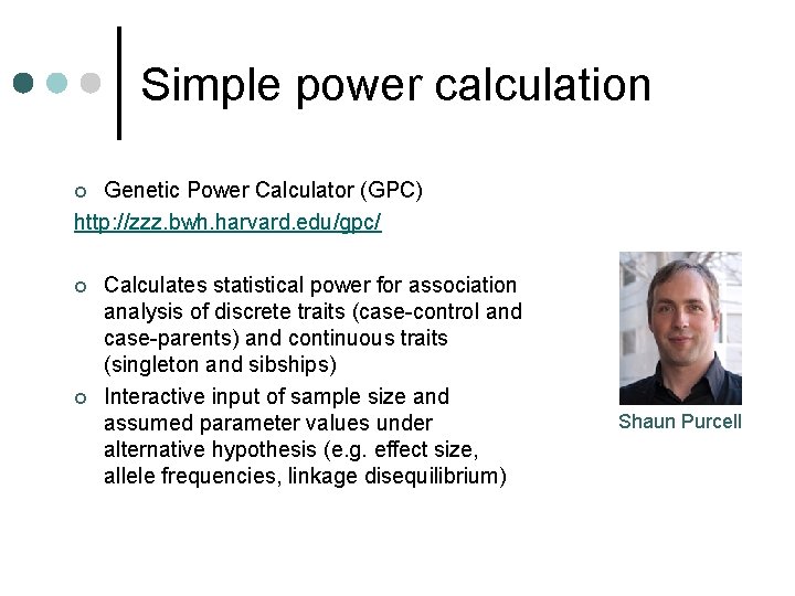 Simple power calculation Genetic Power Calculator (GPC) http: //zzz. bwh. harvard. edu/gpc/ ¢ ¢