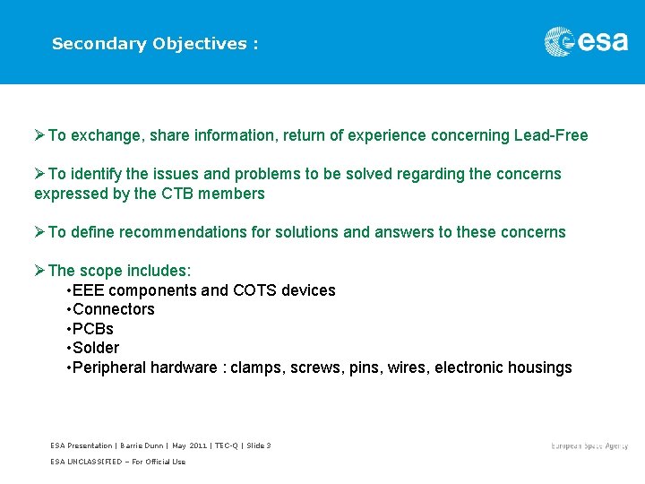 Secondary Objectives : ØTo exchange, share information, return of experience concerning Lead-Free ØTo identify