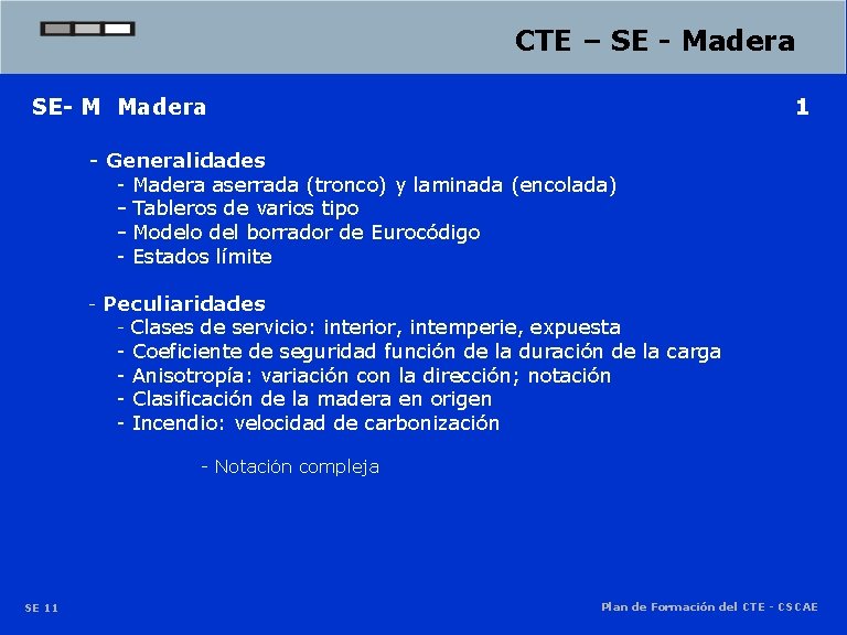 CTE – SE - Madera SE- M Madera 1 - Generalidades - Madera aserrada CTE – SE - Madera SE- M Madera 1 - Generalidades - Madera aserrada