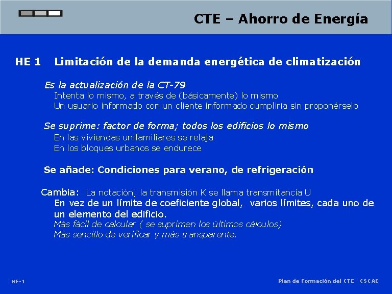 CTE – Ahorro de Energía HE 1 Limitación de la demanda energética de climatización CTE – Ahorro de Energía HE 1 Limitación de la demanda energética de climatización