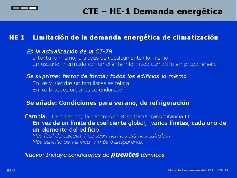 CTE – HE-1 Demanda energética HE 1 Limitación de la demanda energética de climatización CTE – HE-1 Demanda energética HE 1 Limitación de la demanda energética de climatización