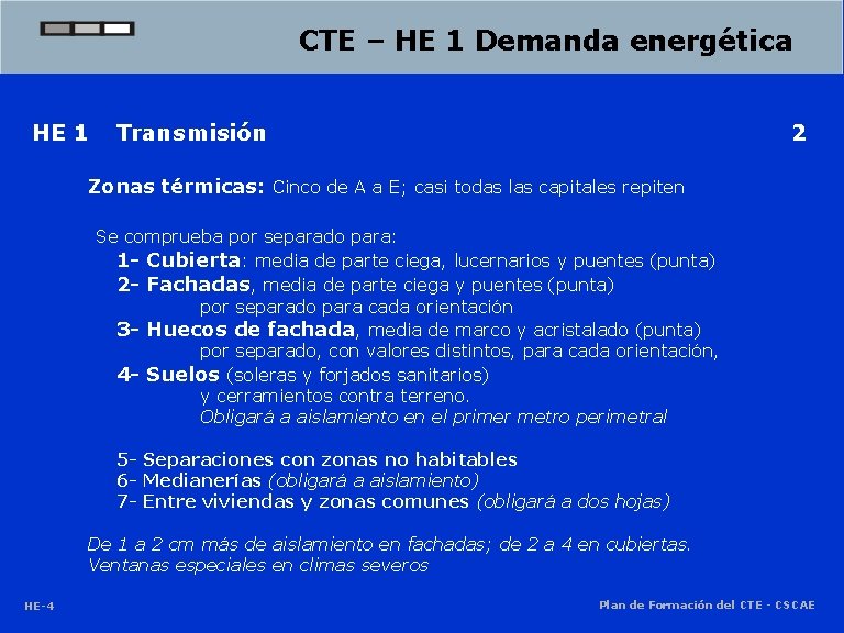 CTE – HE 1 Demanda energética HE 1 Transmisión 2 Zonas térmicas: Cinco de CTE – HE 1 Demanda energética HE 1 Transmisión 2 Zonas térmicas: Cinco de
