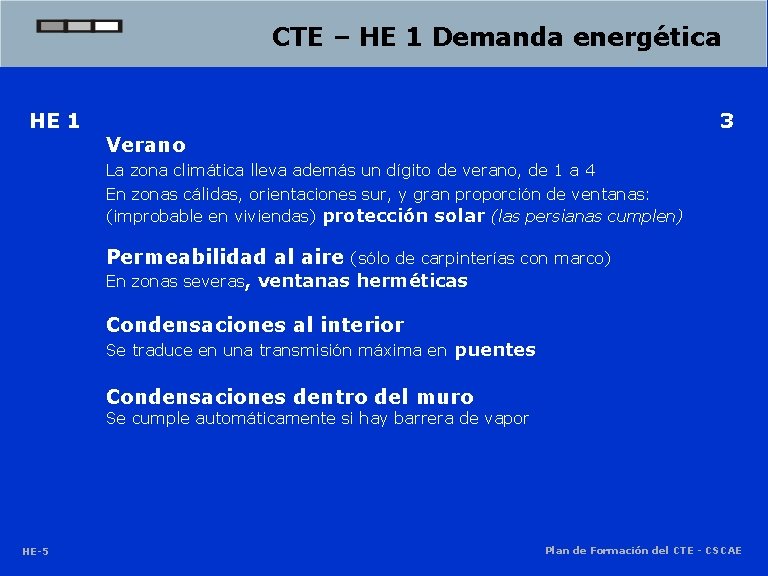 CTE – HE 1 Demanda energética HE 1 3 Verano La zona climática lleva CTE – HE 1 Demanda energética HE 1 3 Verano La zona climática lleva