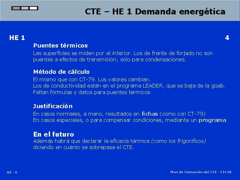 CTE – HE 1 Demanda energética HE 1 4 Puentes térmicos Las superficies se CTE – HE 1 Demanda energética HE 1 4 Puentes térmicos Las superficies se