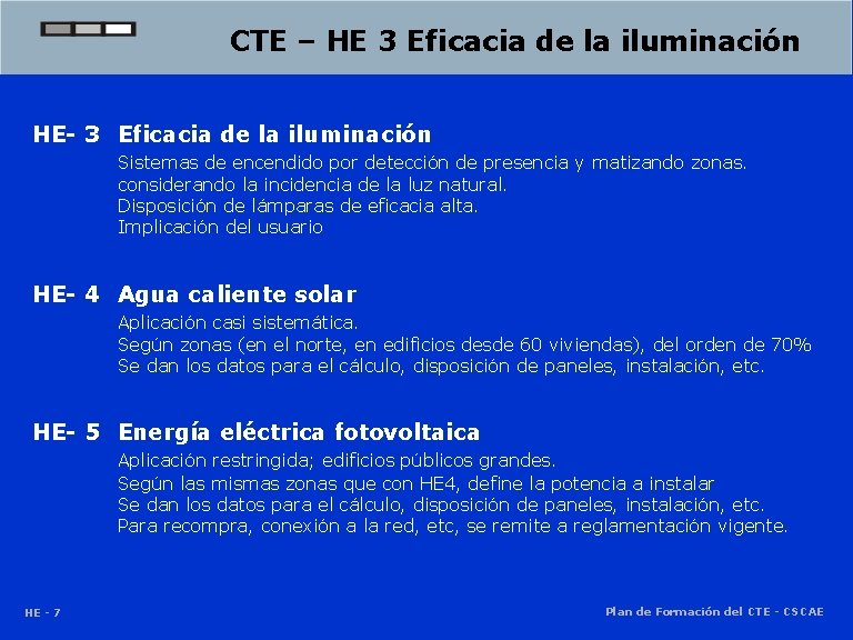 CTE – HE 3 Eficacia de la iluminación HE- 3 Eficacia de la iluminación CTE – HE 3 Eficacia de la iluminación HE- 3 Eficacia de la iluminación