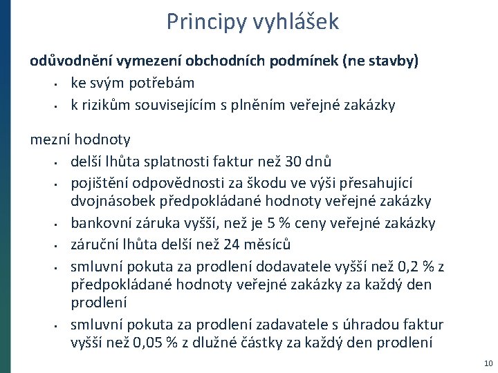Principy vyhlášek odůvodnění vymezení obchodních podmínek (ne stavby) • ke svým potřebám • k
