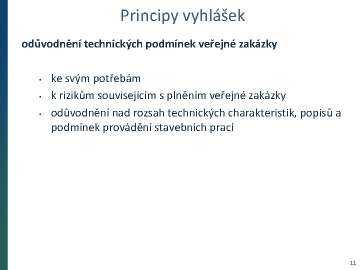 Principy vyhlášek odůvodnění technických podmínek veřejné zakázky • • • ke svým potřebám k