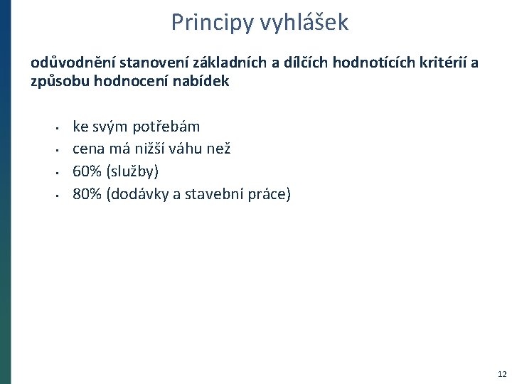 Principy vyhlášek odůvodnění stanovení základních a dílčích hodnotících kritérií a způsobu hodnocení nabídek •