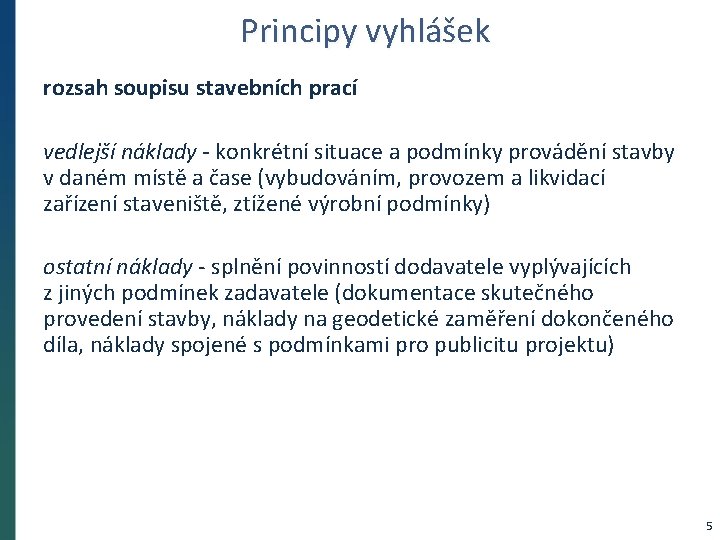 Principy vyhlášek rozsah soupisu stavebních prací vedlejší náklady - konkrétní situace a podmínky provádění