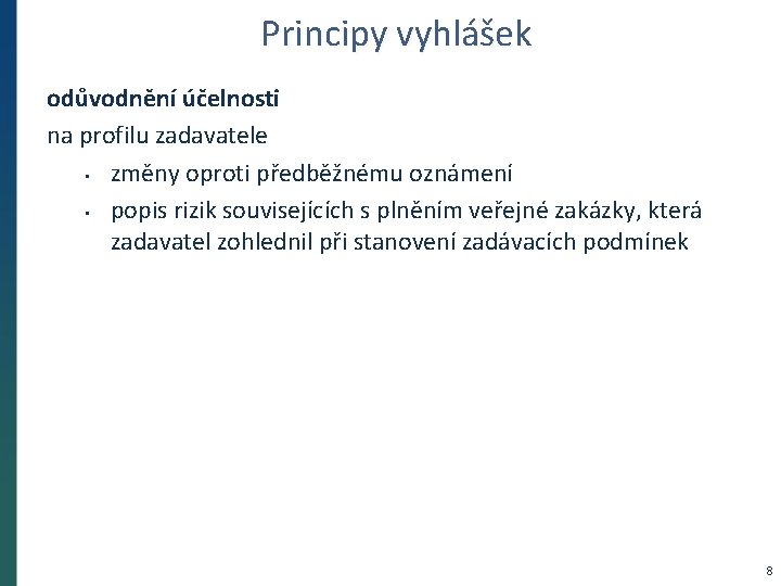 Principy vyhlášek odůvodnění účelnosti na profilu zadavatele • změny oproti předběžnému oznámení • popis