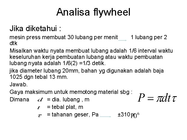 Analisa flywheel Jika diketahui : mesin press membuat 30 lubang per menit 1 lubang