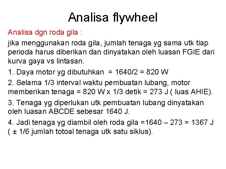 Analisa flywheel Analisa dgn roda gila : jika menggunakan roda gila, jumlah tenaga yg