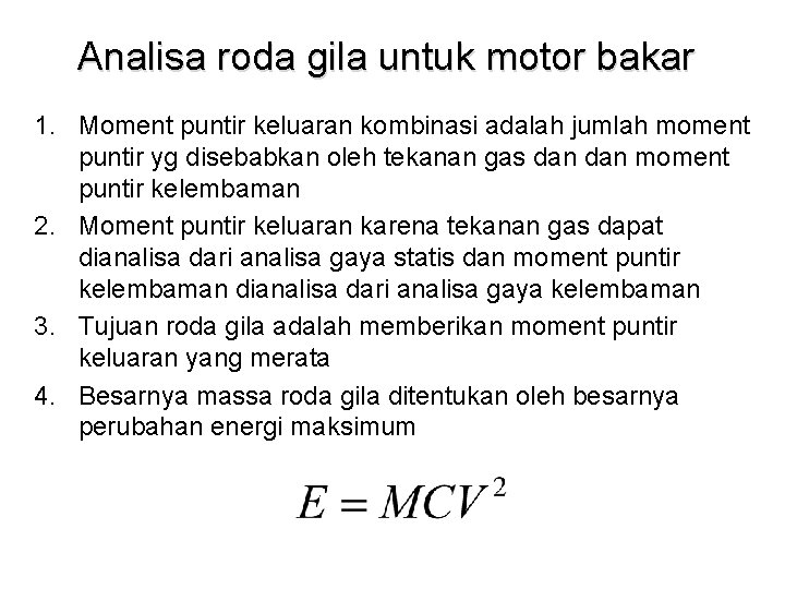 Analisa roda gila untuk motor bakar 1. Moment puntir keluaran kombinasi adalah jumlah moment