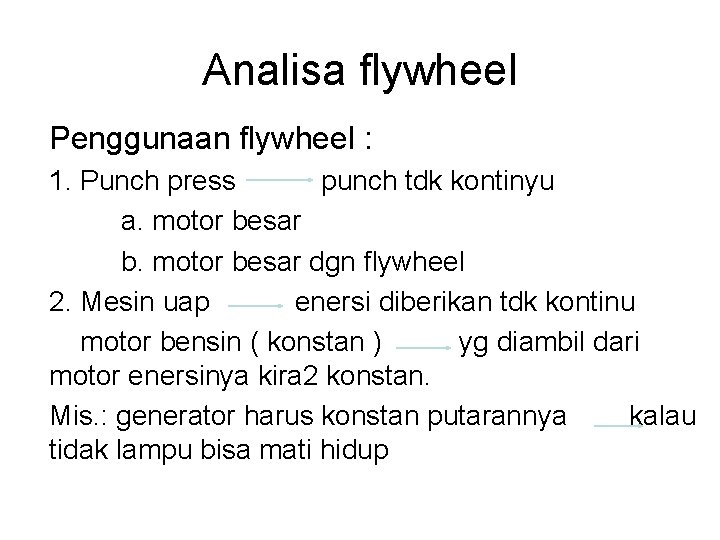 Analisa flywheel Penggunaan flywheel : 1. Punch press punch tdk kontinyu a. motor besar