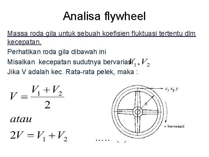 Analisa flywheel Massa roda gila untuk sebuah koefisien fluktuasi tertentu dlm kecepatan. Perhatikan roda