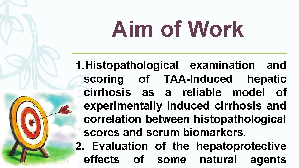 Aim of Work 1. Histopathological examination and scoring of TAA-Induced hepatic cirrhosis as a Aim of Work 1. Histopathological examination and scoring of TAA-Induced hepatic cirrhosis as a